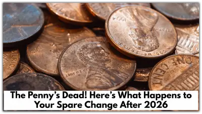 The Penny’s Dead! Here’s What Happens to Your Spare Change After 2026
